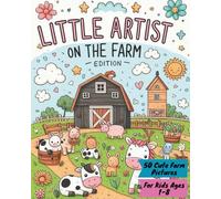 Little Artist On The Farm Edition: "A Jumbo Farm Animal Coloring Book for Kids Ages 1-8: Cute, Simple Line Art of Farm Life to Spark Creativity, Boost ... & Animal Editions With More To Come !)