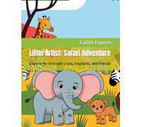 Little Artist: Safari Adventure: Explore the Wild with Lions, Elephants, and Friends! (Little Artist Coloring Book Collection)