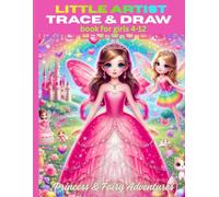 Little Artist Trace and Draw Book for Girls Ages 4-12: Princess & Fairy Adventures with Cute Characters: 100+ Charming Tracing Pages with Adorable ... M (Girls Trace & Draw & Color Book Series)