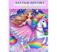Little Artist Trace and Draw Book for Girls Ages 4-12: Unicorn Princess Magic with Fantasy Friends. 100+cute tracing pages: An Easy Tracing Practice ... (Girls Trace & Draw & Color Book Series)