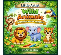 Little Artist: Wild Animals: Coloring Book for Toddlers