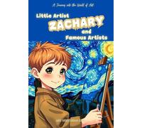 Little Artist Zachary and Famous Artists: A Name-Personalized Art Adventure for Children Aged 6-10 - Discover World-Famous Artists and Their Masterpieces! Personalized cover, same content