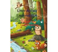Little Artists and Animal Fun.: Fun Pages to Learn Animal Names & Develop Creativity