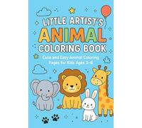 Little Artist's Animal Coloring Book: Cute and Easy coloring pages for kids Ages 3-6