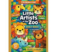 Little Artists at the Zoo - Early Birds: Big, Simple Zoo Animals Coloring Book for Kids Ages 3+ with Bold Lines and Easy Shapes (Little Artists Coloring Series)