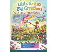 Little Artists Big Creations: Color & Craft Wonderland (VALUES - SERIES - Little Artists Big Creations)