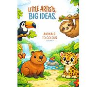 Little Artists, Big Ideas: Animal Coloring Book (Ages 4-8): Fun Stories with Tobias the Bear, Mazes, and Nature Challenges. Educational Activities to Learn How to Recycle and Care for the Planet.