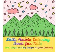 Little Artists Coloring Book for Kids: Bold, Simple and Big Designs to Spark Creativity