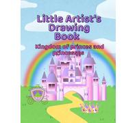 Little Artist's Drawing Book: Kingdom of princes and princesses