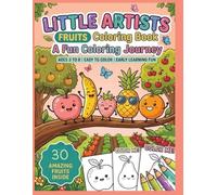 Little Artists Fruits Coloring Book: A Fun Coloring Journey