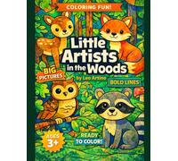 Little Artists in the Woods - Early Birds: Big, Simple Wood Animals Coloring Book for Kids Ages 3+ with Bold Lines and Easy Shapes (Little Artists Coloring Series)