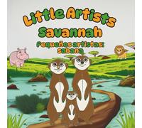 LITTLE ARTISTS SAVANNAH COLORING BOOK, LIBRO PARA COLOLREAR PEQUEÑOS ARTISTAS SABANA: FUN BILINGUAL ADVENTURE! COLOR SAVANNAH ANIMALS WHILE LEARNING ... SPANISH VOCABULARY FOR CHILDREN AGES 2 TO 6
