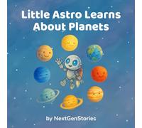 Little Astro Learns About Planets: A Whimsical Space Adventure for Curious Kids (Ages 4-8)