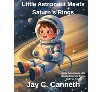 Little Astronaut Meets Saturn’s Rings (The Little Astronaut Adventures)