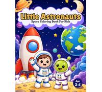 Little Astronauts: 54 Space-Themed Coloring Pages for Kids Ages 3-6