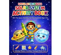 Little Astronaut's Solar System Activity Book: 80+ Fun Space Activities for Preschool Kids Ages 3-5 - Coloring, Mazes, Counting, Tracing & Planet Facts (Little Astronaut's Adventures)