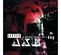 Little Axe - If You Want Loyalty Buy..