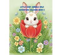 Little Baby Animals Wild Adventure Coloring Book 2: Cute Wild Animals Coloring Book for Kids Ages 2 - 6, 42 Unique Pages of Adorable Baby Creatures for Hours of Screen-Free Fun