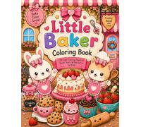 Little Baker Coloring Book: 24 Cute Coloring Pages of Sweet Treats & Baking Fun for Kids (Little Wonders Coloring Books)