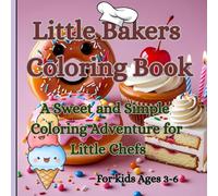 Little Bakers Coloring Book: A Sweet & Simple Coloring Adventure For Little Chefs