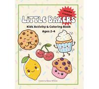 Little Bakers: Kids Activity & Coloring Book Ages 2-4: 30+ Pages of Coloring, Puzzles, Alphabet Activities & 5 Easy Recipes for Little Ones