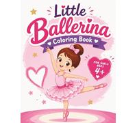 Little Ballerina Coloring Book: A Cute Ballet Coloring Book for Girls Ages 4-8 with 50 Magical Dancing Pages, Pretty Dresses, Stage Scenes, and Creative Fun for Little Ballet Lovers