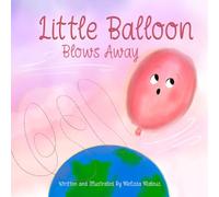 Little Balloon Blows Away: A Journey of Love, Longing, and World Exploration