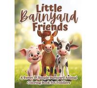 Little Barnyard Friends: Cute & Easy Farm Animal Coloring Book for Toddlers Ages 2-5 with Cows, Pigs, Horses, and More (The Littles Series)