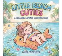 Little Beach Cuties - A Relaxing Summer Coloring Book for Kids: Bold and Easy Coloring Book for Kids Featuring Cute Beach Babies, Sea Creatures, and Playful Summer Moments