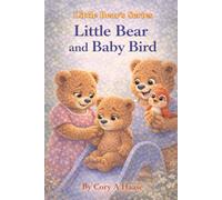 Little Bear and Baby Bird: For Toddlers and Little Ones, Teaching Life Lessons From Reading, Coloring Pages Included Inside Every Story Book (Little Bear's Series)