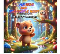 Little Bear and the Gentle Night: Learning to see the beauty of the night