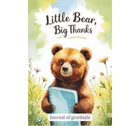 Little Bear, Big Thanks: Daily Guided Prompts for Thankfulness, Joy, and Reflection