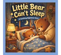 Little Bear Can't Sleep: A Soothing Nighttime Story