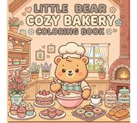 Little bear cozy bakery: Coloring book for Adults by Grow with colors | Cozy Bakery Coloring Pages, Cute Simple Designs, Stress Relief & Relaxation: A Calm and Comforting Colouring Book (Cozy space)