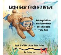 Little Bear Finds His Brave: Helping Children Build Courage Through New Adventures. (Little Bear Learns)