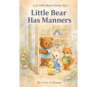 Little Bear Has Manners: A Children's Picture Book About Saying Please and Thank You, Respect, and Good Manners in Public Places (Little Bear's Series)