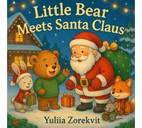 Little Bear Meets Santa Claus: A Heartwarming Christmas Story About Kindness (Little Bear Learns)