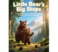 Little Bear’s Big Steps: An Inspiring Adventure That Teaches Kids to Be Brave, Grow, and Believe in Themselves (Mystical Stories)