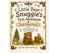 Little Bear Snuggie's First Adventure: Book 1: Forest Friends - A Coloring and Keepsake Book for Ages 1-5
