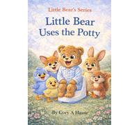 Little Bear Uses The Potty: For Toddlers and Young Children, Learning Life Lessons From Reading, Coloring Pages Included Inside Every Story Book (Little Bear's Series)