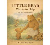 Little Bear Wants to Help (Little Lost Bear)