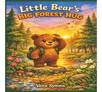 Little Bear's Big Forest Hug: A Heart-warming Friendship Adventure for Ages 3-7.