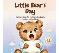 Little Bear's Day: A picture for children about daily routines and bedtime.