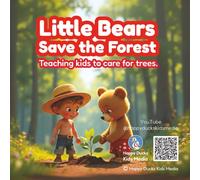 Little Bears Save the Forest.: Teaching kids to care for trees/