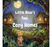 Little Bear's Two Cozy Homes: Helping Children Feel Safe, Loved, and Confident in Two Homes
