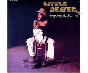 Little Beaver - When Was the Last Time?