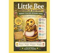 Little Bee Grows a Garden Parent/Teacher Guide: Supplemental Resource Guide
