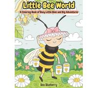 Little Bee World: A Coloring Book of Busy Little Bees and Big Adventures (Little World Adventures)