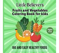 Little Believers:Fruits and Vegetables Coloring Book for Kids: Big and Easy Healthy Foods Coloring Pages (Bible Foods and Plant-Based Foods Inspired by the Seventh-day Adventist Lifestyle)