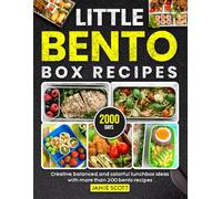 Little Bento Box Recipes: Creative, balanced, and colorful lunchbox ideas with more than 200 bento recipes